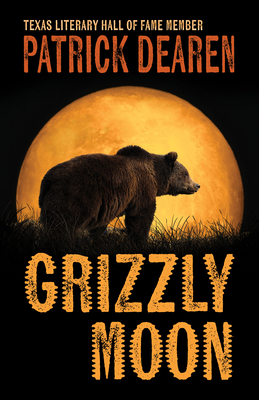 Grizzly Moon - Patrick Dearen