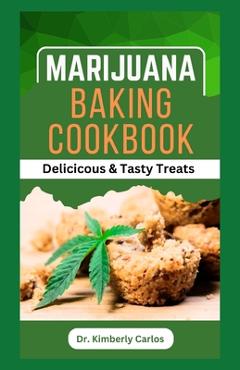 Poza produsului Marijuana Baking Cookbook: Delicious Baking Recipes for Homemade Cannabis Edibles - Kimberly Carlos