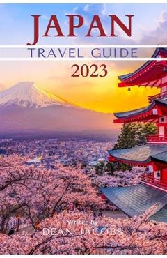 Poza produsului Japan Travel Guide 2023: Wanderlust Japan - Dean Jacobs