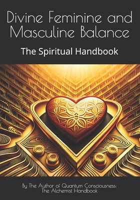 Divine Feminine and Masculine Balance: The Spiritual Handbook - Robert Anderson Love Wins