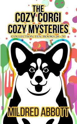 The Cozy Corgi Cozy Mysteries - Collection Ten: Books 28-30 - Mildred Abbott