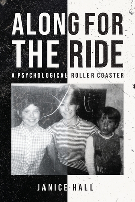 Along For the Ride: A Psychological Roller Coaster - Janice Hall