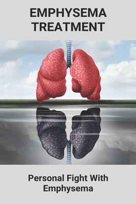 Emphysema Treatment: Personal Fight With Emphysema: Acute Bronchitis Relief - Efrain Vivian