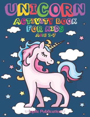 Coperta cărții 'Unicorn Activity Book For Kids Ages 3-7: A children's Fun Pretty Coloring Book and Activity pages for 2-5 4-8 year old'