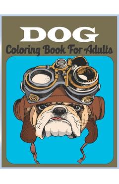Poza produsului Dog Coloring Book For Adults: An Adult Coloring Book for Dog Lovers (Animal Coloring Books) - Farabi Foysal