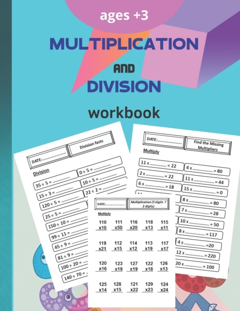 multiplication and division workbook: Worksheets Full of Practice Drills. Facts and Exercises on Multiplying and Dividing - Math Otman