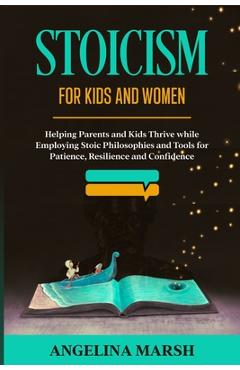 Coperta cărții 'Stoicism for Kids and Women: Helping Parents and Kids Thrive while Employing Stoic Philosophies and Tools for Patience,'