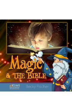 Coperta cărții 'Magic & the Bible - Becky Fischer'
