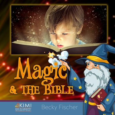 Magic & the Bible - Becky Fischer
