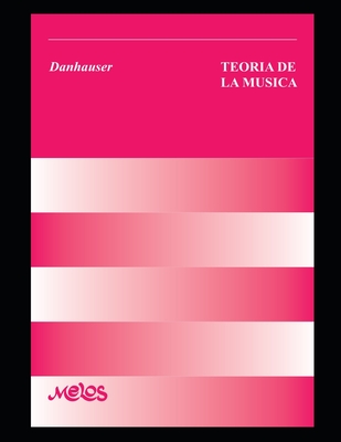 Teoría de la Música: El manual completo para la teoría del solfeo - Adolphe Danhauser