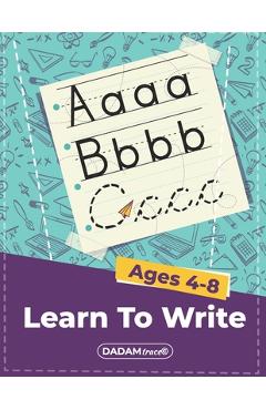 Coperta cărții 'Learn To Write Ages 4-8: Alphabet Handwriting Practice workbook for kids, Preschool writing Workbook with Sight words'