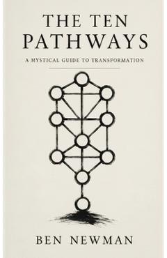 Coperta cărții 'The Ten Pathways: A Mystical Guide to Recovery and Transformation - Ben Newman'