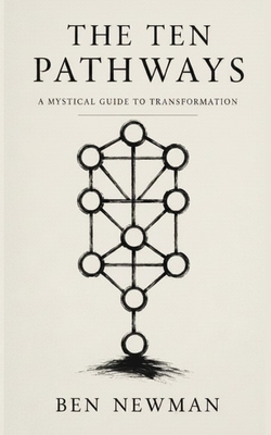 Coperta cărții 'The Ten Pathways: A Mystical Guide to Recovery and Transformation - Ben Newman'