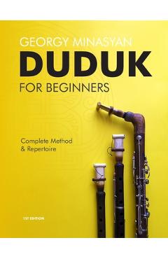 Coperta cărții 'Duduk For Beginners: Complete Method and Repertoire - Georgy Minasyan (minasov)'