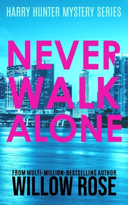 Never Walk Alone - Willow Rose