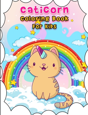 Caticorn Coloring Book for kids: A Magical Coloring Book For Girls Ages 4-8 With More Then 30 Cute unicorn caticorn to color - K. Art Press
