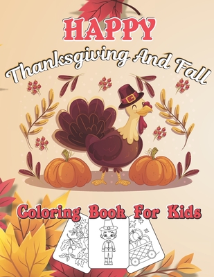 Happy Thanksgiving And Fall Coloring Book For Kids: Autumn Falls Holiday Coloring Page, Turkey and Pumpkin for Holiday kids, toddlers, preschool and c - Moyo Publishing