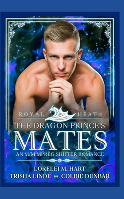 The Dragon Prince's Mates: An M/M MPreg Shifter Romance - Colbie Dunbar