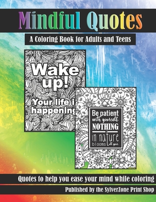 Mindful Quotes: A Coloring Book for Adults and Teens - Sylverzone Print Shop