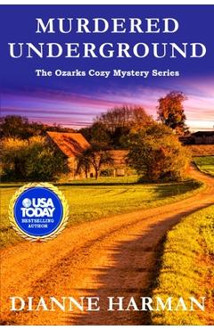 Poza produsului Murdered Underground: The Ozarks Cozy Mystery Series - Dianne Harman