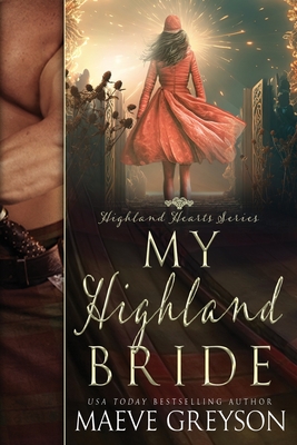 My Highland Bride - A Scottish Historical Time Travel Romance (Highland Hearts - Book 2) - Maeve Greyson
