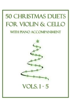 Coperta cărții '50 Christmas Duets for Violin and Cello with Piano Accompaniment: Vols. 1-5 - B. C. Dockery'