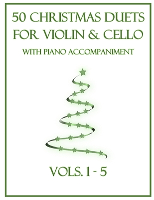 50 Christmas Duets for Violin and Cello with Piano Accompaniment: Vols. 1-5 - B. C. Dockery
