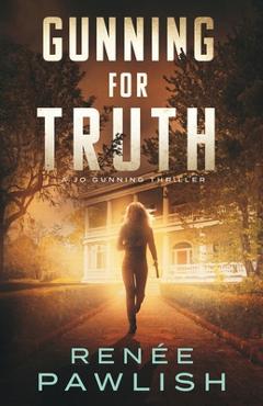 Coperta cărții 'Gunning for Truth - Renee Pawlish'