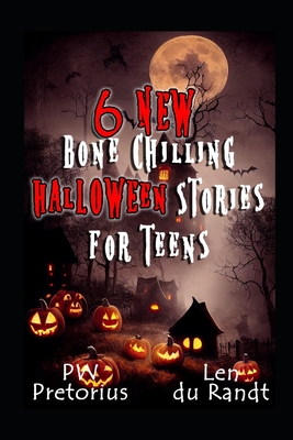 Coperta cărții '6 New Bone Chilling Halloween Stories for Teens - Len Du Randt'