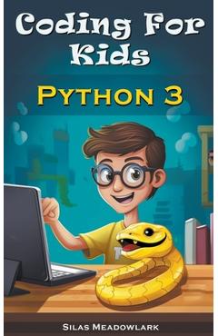 Coperta cărții 'Coding For Kids: Python 3 - Silas Meadowlark'