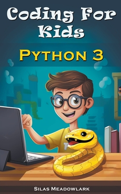 Coding For Kids: Python 3 - Silas Meadowlark