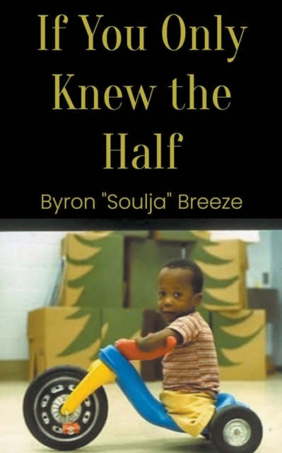 If You Only Knew the Half - Byron Breeze