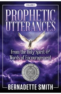 Coperta cărții 'Prophetic Utterances: From the Holy Spirit & Words of Encouragement - Bernadette Smith'