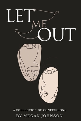 Let Me Out: A Collection of Confessions - Mj Johnson