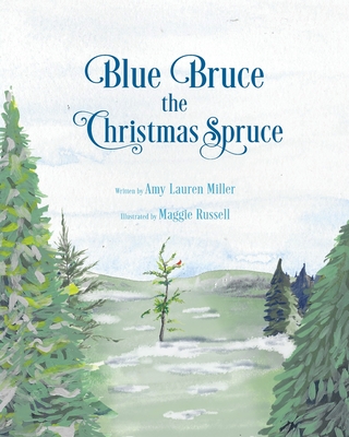 Blue Bruce the Christmas Spruce - Amy Lauren Miller