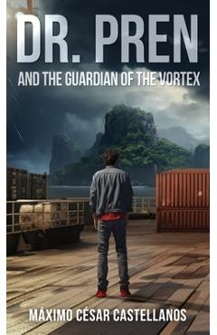 Coperta cărții 'Dr. Pren and the Guardian of the Vortex - Máximo César Castellanos'