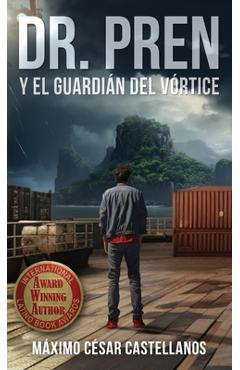 Coperta cărții 'Dr. Pren Y El Guardián del Vórtice - Máximo César Castellanos'