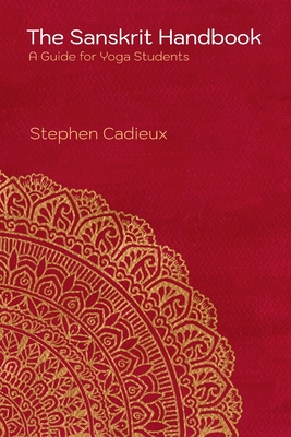The Sanskrit Handbook: A Guide for Yoga Students - Stephen Cadieux