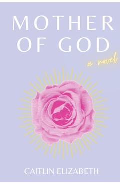 Coperta cărții 'Mother of God - Caitlin Elizabeth'