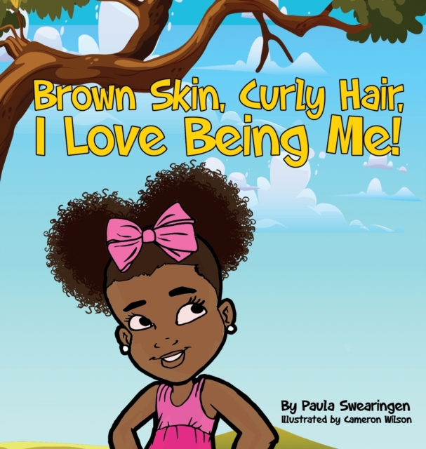 Brown Skin, Curly Hair, I Love Being Me! - Paula Swearingen