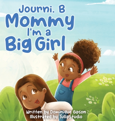 Journi .B Mommy I'm a Big Girl - Dominique Gipson