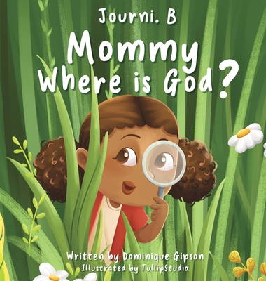 Journi .B Mommy Where is God? - Dominique Gipson