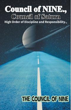 Coperta cărții 'Council of NINE Council of Saturn High Order of Discipline and Responsibility - Council Of Nine'