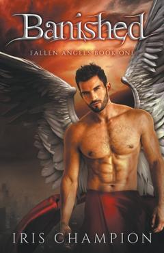 Coperta cărții 'Banished (Fallen Angels Book 1) - Iris Champion'