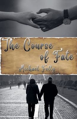 Coperta cărții 'The Course of Fate - Michael Felty'