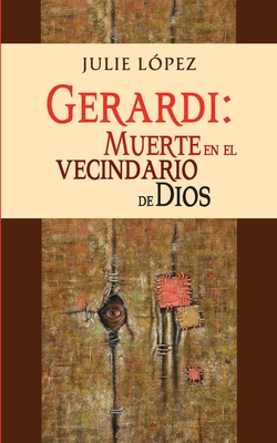 Coperta cărții 'Gerardi: muerte en el vecindario de Dios - Julie López'