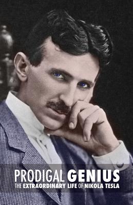 Prodigal Genius: The Extraordinary Life of Nikola Tesla - John J. O'neill