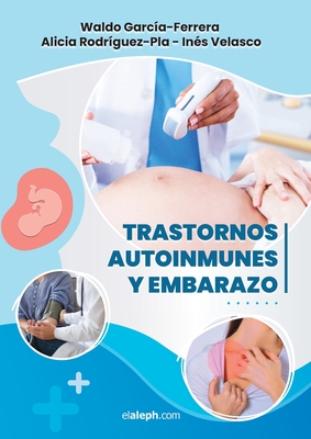 Trastornos autoinmunes y embarazo - Waldo García-ferrera