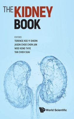Kidney Book, The: A Practical Guide on Renal Medicine - Terence Yi Shern Kee