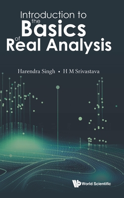 Introduction to the Basics of Real Analysis - Harendra Singh